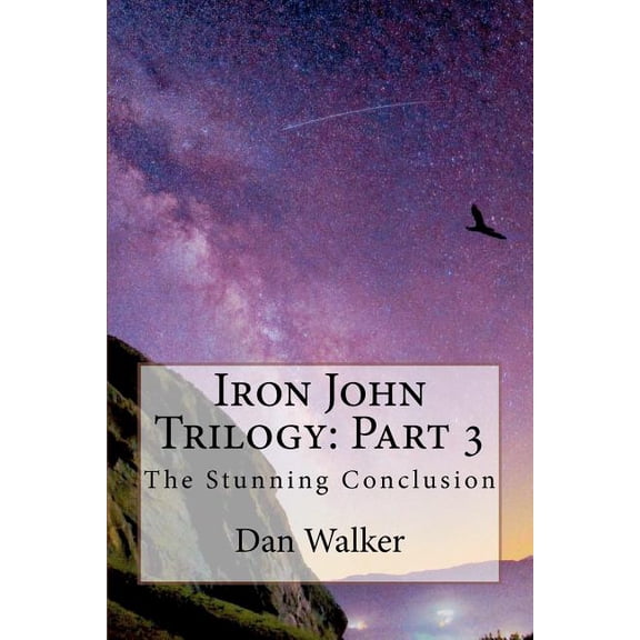 Iron John Trilogy : Part 3: The Stunning Conclusion