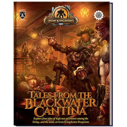 Iron Kingdoms RPG: Tales for Blackwater Cantina