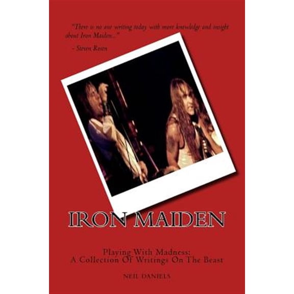 Iron Maiden Playing With Madness : A Collection of Writings on the Beast