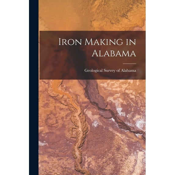 Iron Making in Alabama, (Paperback)