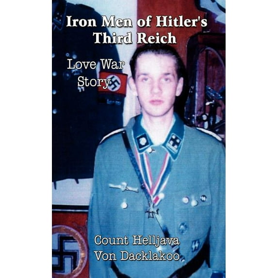 Iron Men of Hilter's Third Reich : Love War Story