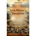 thumbnail image 1 of Iron Miner's Daughter, (Paperback), 1 of 1