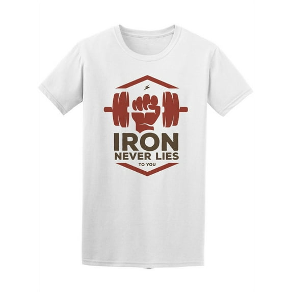 Iron Never Lies Motivational T-Shirt Men -Image by Shutterstock, Male Large