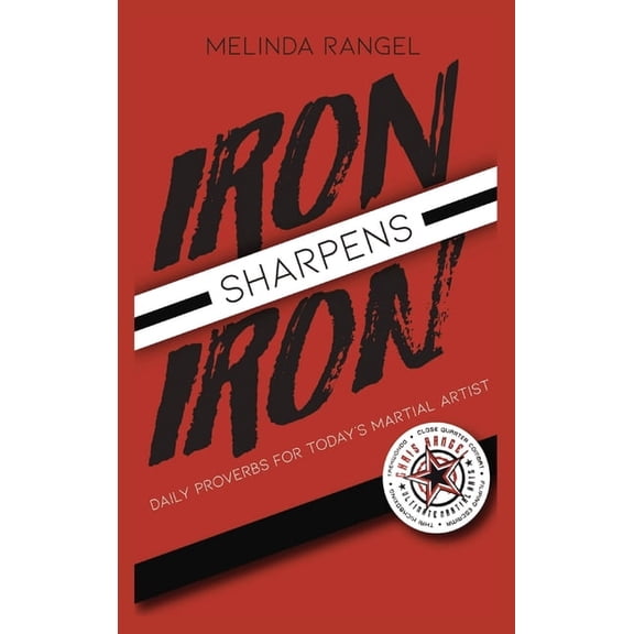 Iron Sharpens Iron: Daily Proverbs for Today's Martial Artist, (Hardcover)