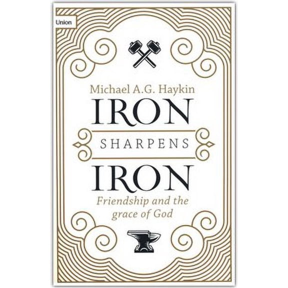 Iron Sharpens Iron: Friendship And The Grace Of God