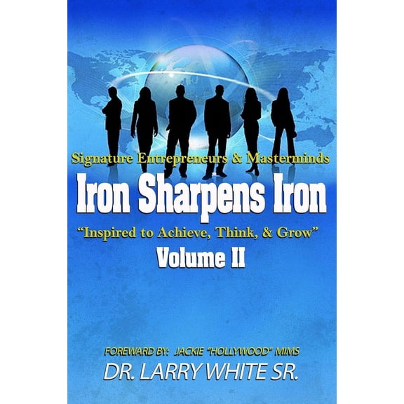 Iron Sharpens Iron Inspire to Achieve, Think & Grow Volume II, (Paperback)