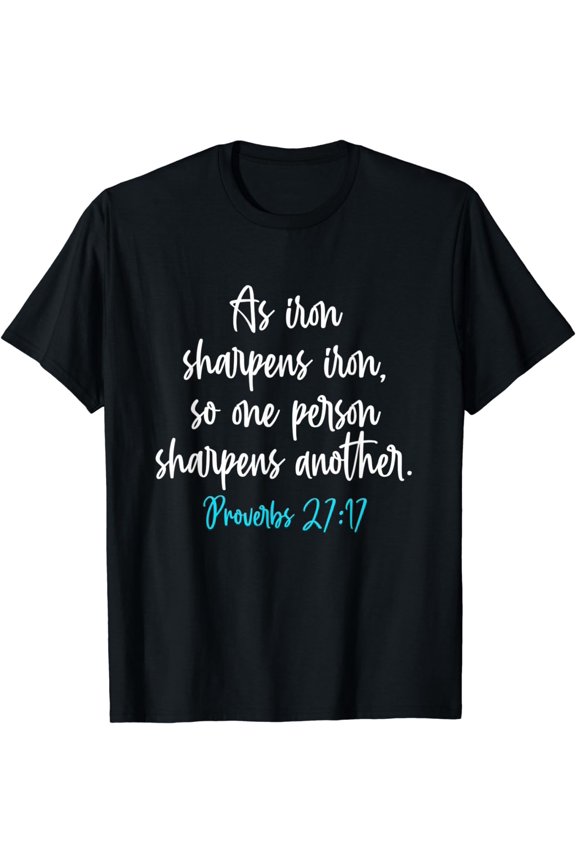 Iron Sharpens Iron Proverbs 27:17 Christian Religion Quoted T-Shirt