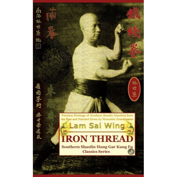 Southern Shaolin Hung Gar Kung Fu Classi Iron Thread. Southern Shaolin Hung Gar Kung Fu Classics Series, (Hardcover)