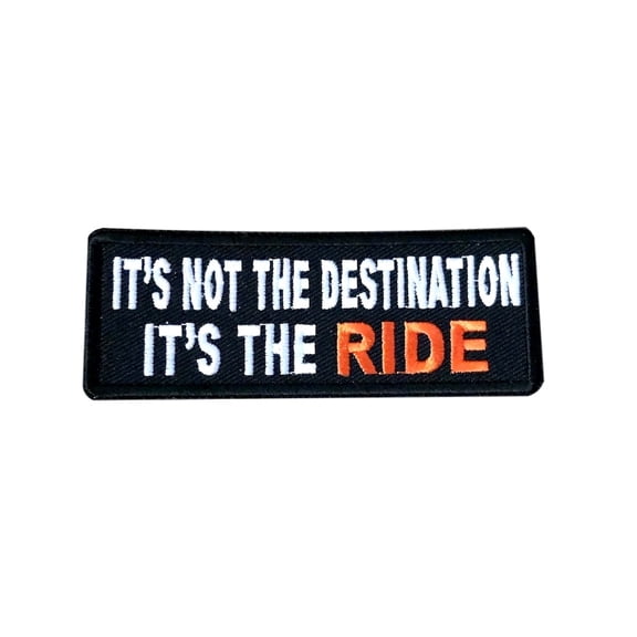Iron on Patch - It's Not The Destination It's The Ride Biker Novelty Patch Embroidered