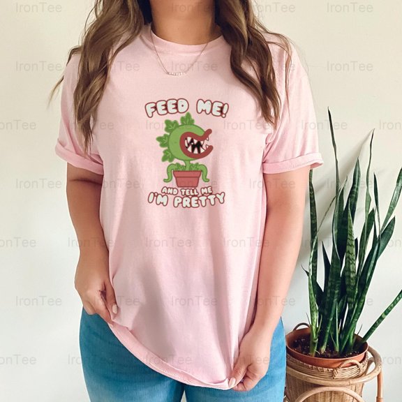 IronTee72 Feed Me And Tell Me I'm Pretty, Funny Quote, Food Lover, Humor, Relationship T-Shirt, for Unisex, up to size 5XL.