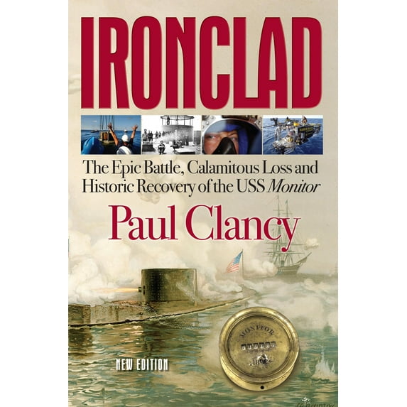 Ironclad: The Epic Battle, Calamitous Loss and Historic Recovery of the USS Monitor (Paperback)