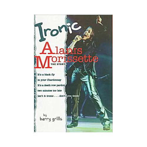 Pre-Owned Ironic : The Story of Alanis Morrisette (Paperback)