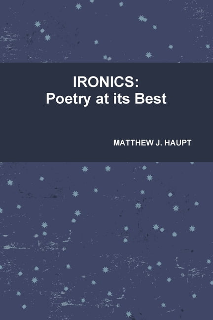 Ironics: Poetry at its Best, (Paperback)