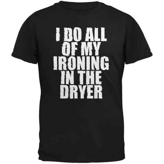 Ironing in the Dryer Black Adult T-Shirt - X-Large