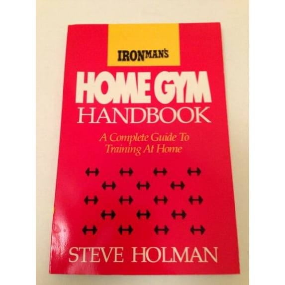 Pre-Owned Ironman's Home Gym Handbook: A Complete Guide to Training at Home (Paperback) 0962783404 9780962783401