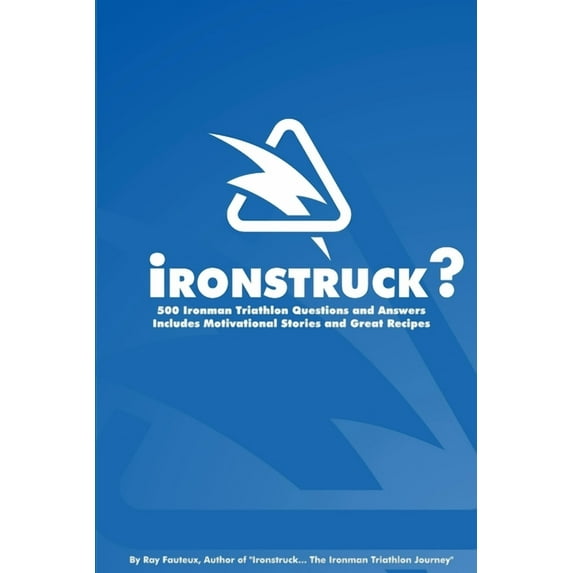 Ironstruck? 500 Ironman Triathlon Questions and Answers, (Paperback)