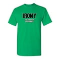 thumbnail image 1 of Irony Opposite Of Wrinkly Sarcasm Laughs Graphic Tees Fun Novelty Jokes Saying Tshirt For Humorous Sarcastic Attitude Mens Funny T Shirt, 1 of 5