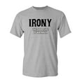 thumbnail image 1 of Irony Opposite Of Wrinkly Sarcasm Laughs Graphic Tees Fun Novelty Jokes Saying Tshirt For Humorous Sarcastic Attitude Mens Funny T Shirt, 1 of 5