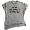 thumbnail image 1 of Irony The Opposite Of Wrinkly Shirt, Unisex Women's Men's Shirt, Irony Shirt, Ironic Shirt, Pun Shirt, Dark Heather Gray, X-Small, 1 of 6