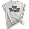 thumbnail image 1 of Irony The Opposite Of Wrinkly Shirt, Unisex Women's Men's Shirt, Irony Shirt, Ironic Shirt, Pun Shirt, Heather Ash, 3X-Large, 1 of 6