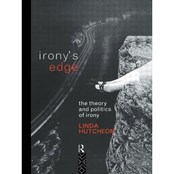 Irony's Edge: The Theory and Politics of Irony, (Paperback)