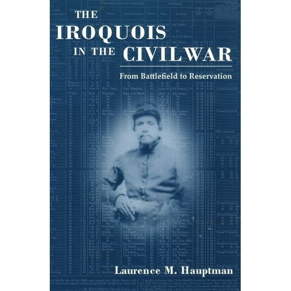 Iroquois and Their Neighbors Iroquois in the Civil War: From Battlefield to Reservation, (Paperback)