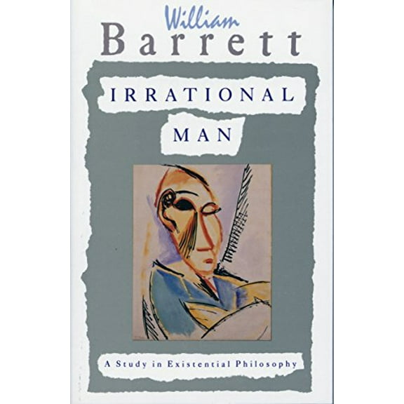 Pre-Owned Irrational Man: A Study in Existential Philosophy (Paperback) 0385031386 9780385031387