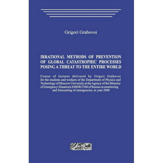 Irrational methods of prevention of global catastrophic processes posing a threat to the entire world, (Paperback)