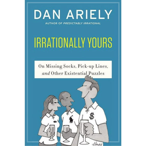 Irrationally Yours: On Missing Socks, Pickup Lines, and Other Existential Puzzles, (Paperback)