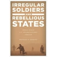 thumbnail image 1 of Irregular Soldiers and Rebellious States: Small-Scale U.S. Interventions Abroad, (Paperback), 1 of 1