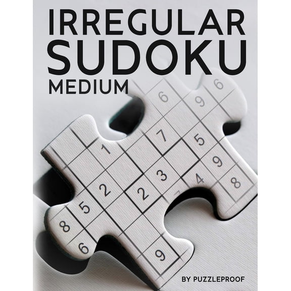 Irregular Sudoku: 250 Medium Difficulty Large Print Jigsaw Sudoku Puzzles For Adults. Two Puzzles (Paperback) by P Proof