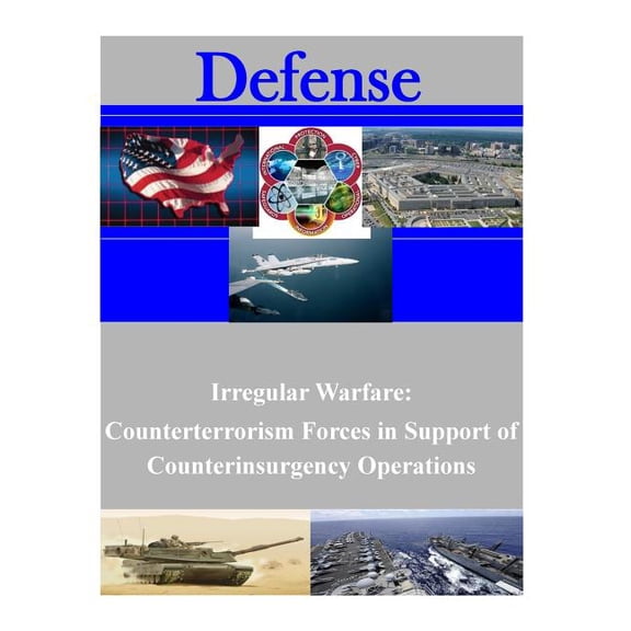 Irregular Warfare: Counterterrorism Forces in Support of Counterinsurgency Operations (Paperback)
