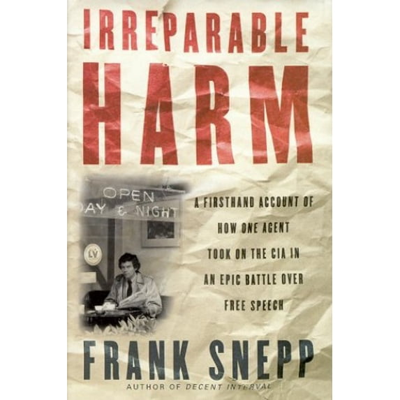 Pre-Owned Irreparable Harm: A Firsthand Account of How One Agent Took On the CIA in an Epic Battle over Secr ecy and Free Speech (Hardcover) 0394505034 9780394505039