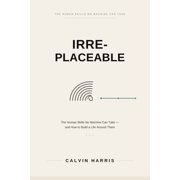 Irreplaceable The Human Skills No Machine Can Take - and How to Build a Life Around Them, Paperback