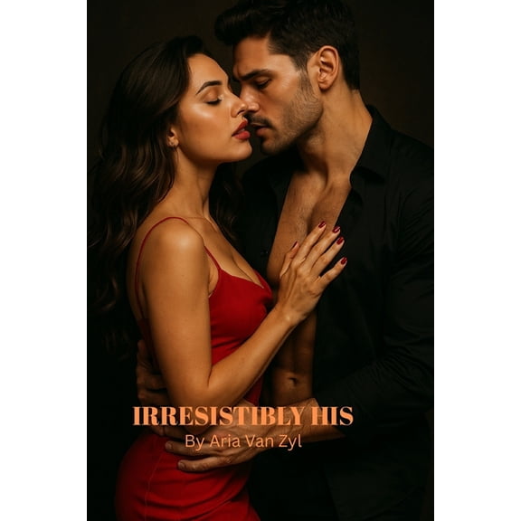 Irresistibily His: A Steamy Billionaire Romance, (Paperback)