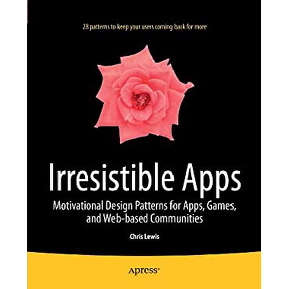 Pre-Owned Irresistible Apps: Motivational Design Patterns for Apps, Games, and Web-Based Communities (Paperback) 1430264217 9781430264217