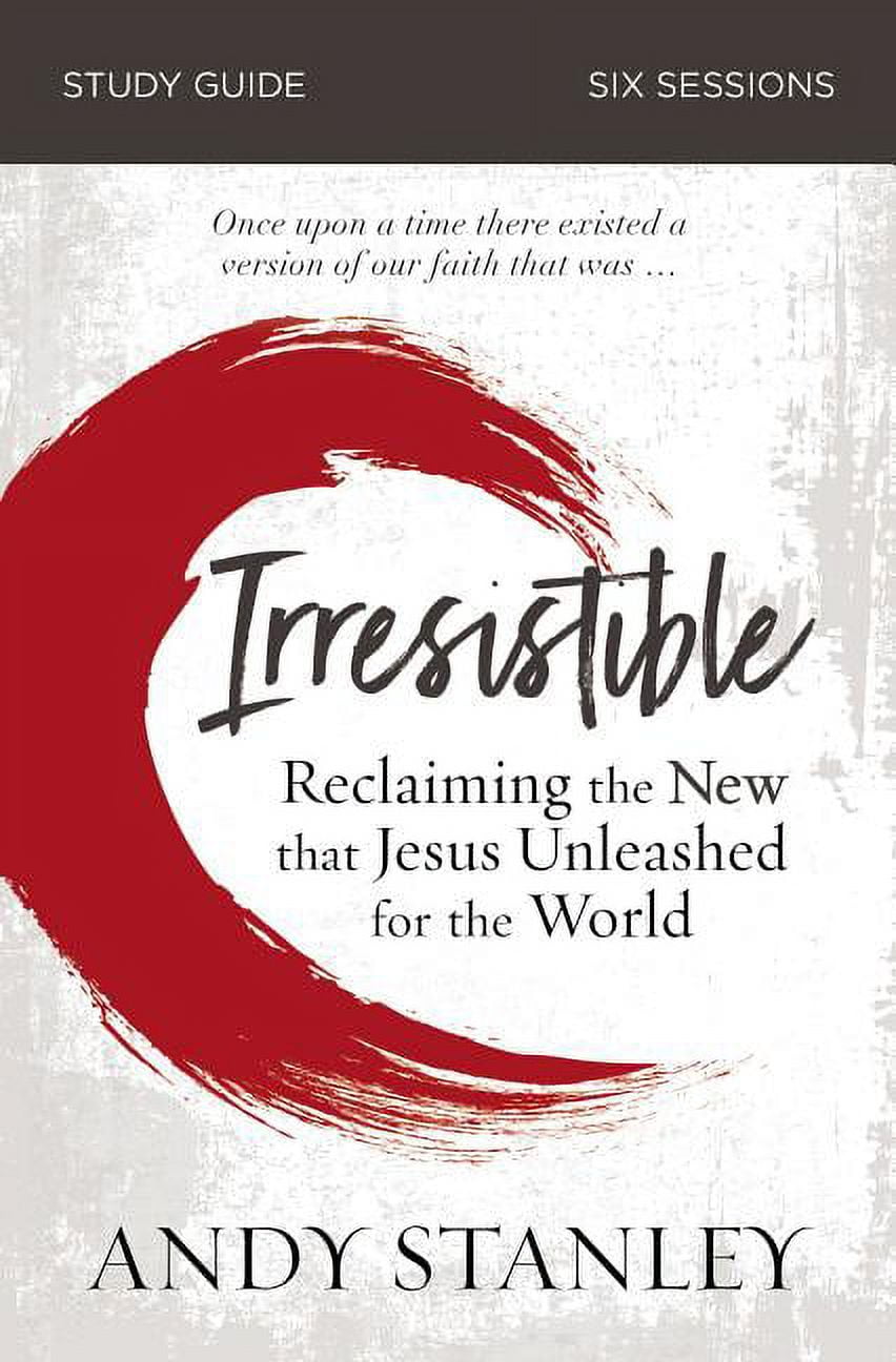Irresistible Bible Study Guide: Reclaiming the New That Jesus Unleashed for the World, (Paperback)