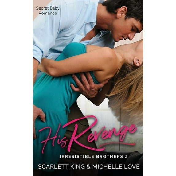 Irresistible Brothers His Revenge: Secret Baby Romance, Book 2, (Hardcover)