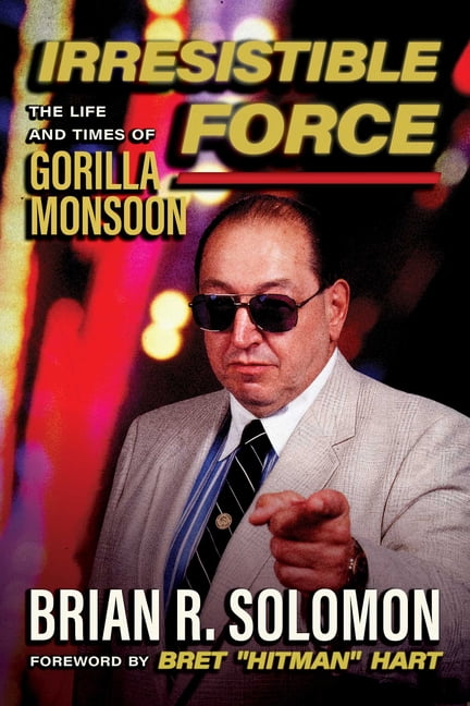 Irresistible Force: The Life and Times of Gorilla Monsoon, (Paperback)