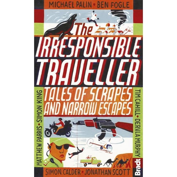 Irresponsible Traveller : Tales of Scrapes and Narrow Escapes (Edition 1) (Paperback)