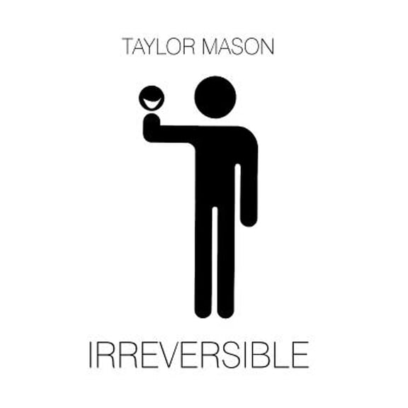 Pre-Owned Irreversible (Hardcover) by Taylor Mason