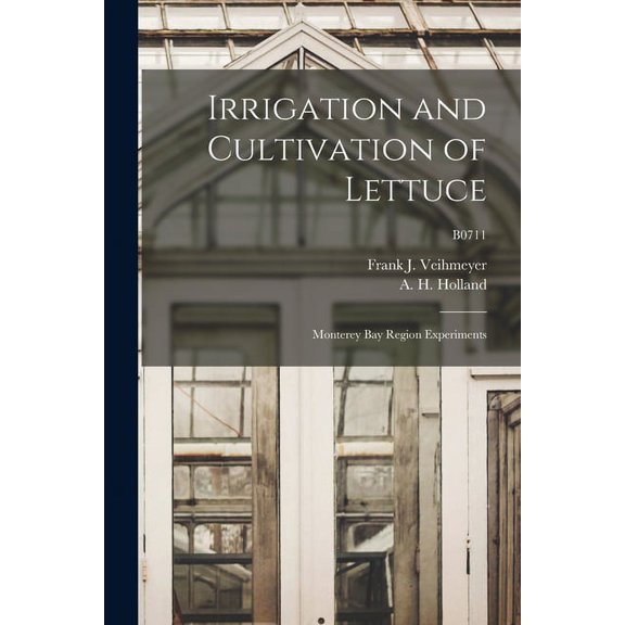 Irrigation and Cultivation of Lettuce: Monterey Bay Region Experiments; B0711, (Paperback)