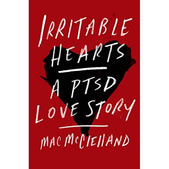 Pre-Owned Irritable Hearts : A PTSD Love Story