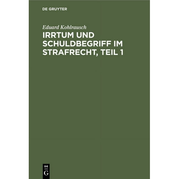 Irrtum Und Schuldbegriff Im Strafrecht, Teil 1, (Hardcover)