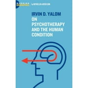 Irvin D. Yalom: On Psychotherapy and the Human Condition (Paperback)