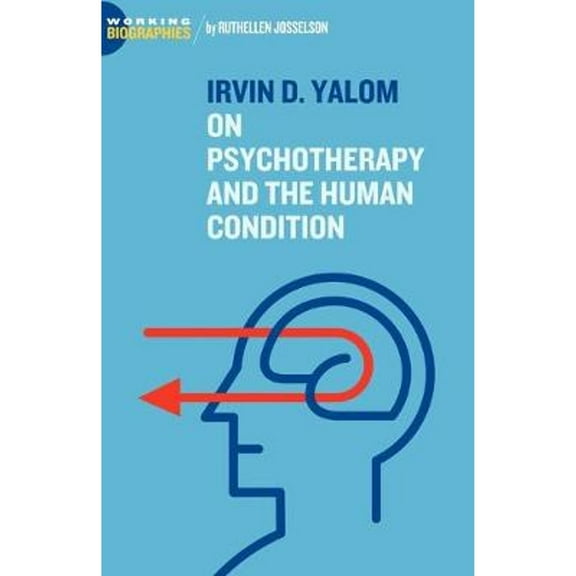 Pre-Owned Irvin D. Yalom: On Psychotherapy and the Human Condition (Paperback) by Ruthellen Josselson