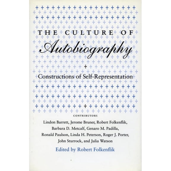 Irvine Studies in the Humanities Culture of Autobiography: Constructions of Self-Representation, (Paperback)