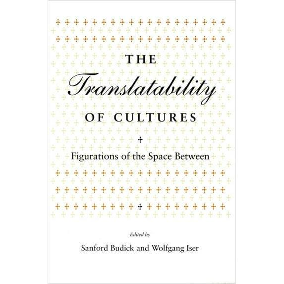 Irvine Studies in the Humanities Translatability of Cultures: Figurations of the Space Between, (Paperback)