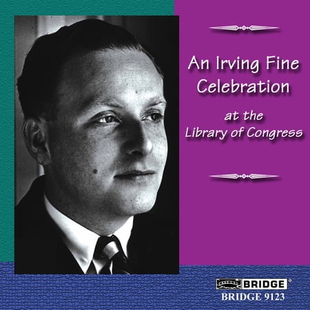 Irving Fine - Irving Fine Celebration at Library of Congress 16 - Music & Performance - CD