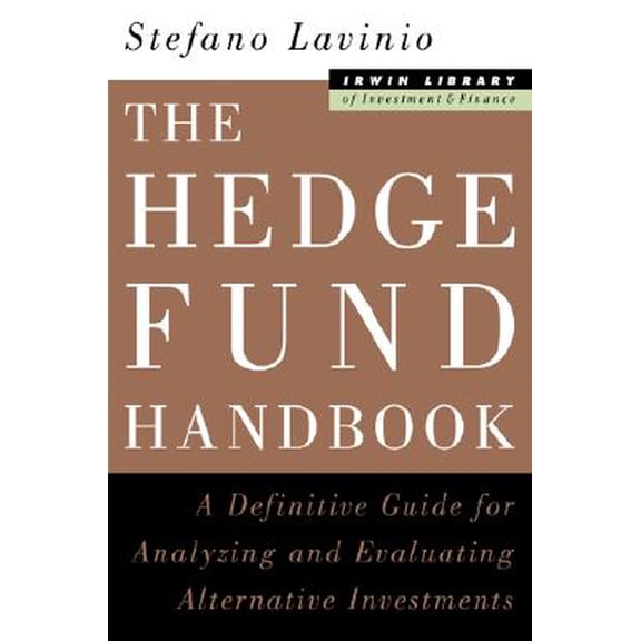 Pre-Owned Irwin Library of Investment & Finance: The Hedge Fund Handbook : A Definitive Guide for Analyzing and Evaluating Alternative Investments (Hardcover)